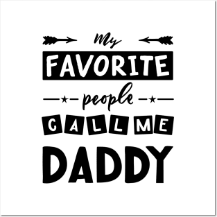 Quote for father s day My favorite people call me daddy. Posters and Art